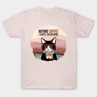 Before Coffee I Hate Everyone T-Shirt